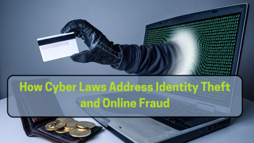 How Cyber Laws Address Identity Theft and Online Fraud 1 How Cyber Laws Address Identity Theft and Online Fraud