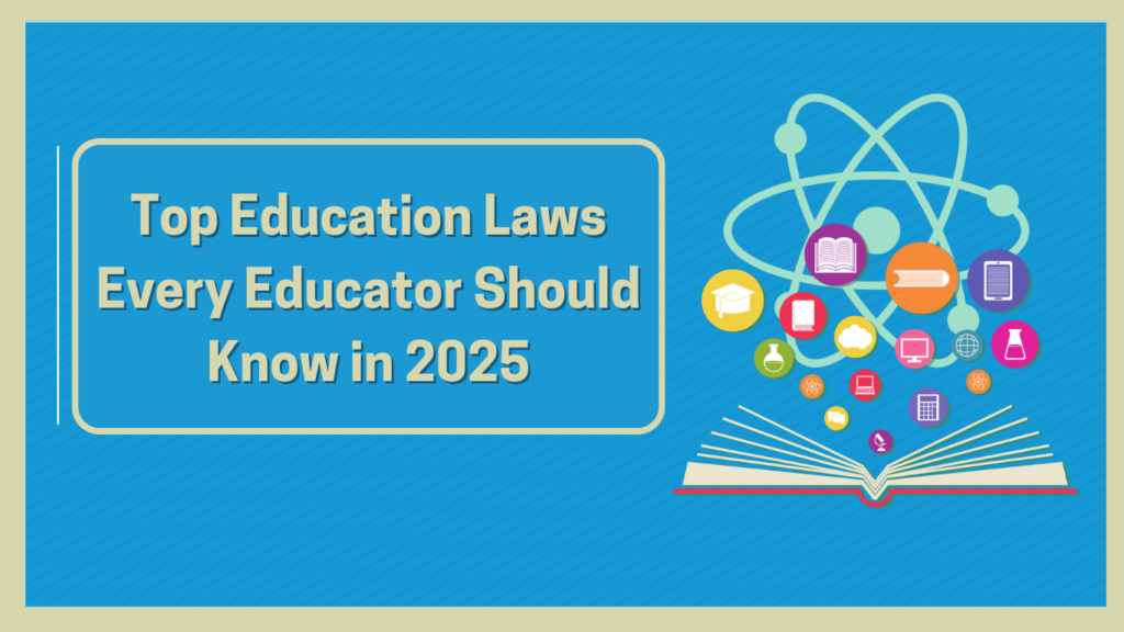 Top Education Laws Every Educator Should Know in 2025