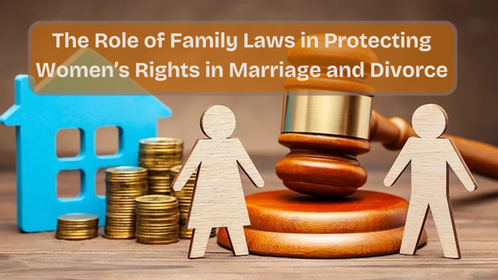 The Role of Family Laws in Protecting Women’s Rights in Marriage and Divorce 1 The Role of Family Laws in Protecting Women’s Rights in Marriage and Divorce