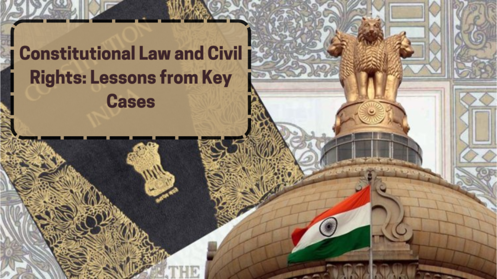 Constitutional Law and Civil Rights: Lessons from Key Cases 1 Constitutional Law and Civil Rights Lessons from Key Cases