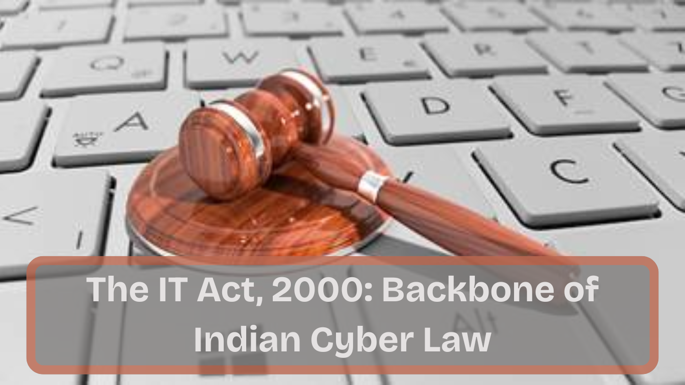 The IT Act, 2000: Backbone Of Indian Cyber Law- Legal Eye
