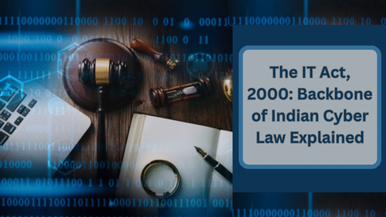 The IT Act 2000 Backbone of Indian Cyber Law Explained