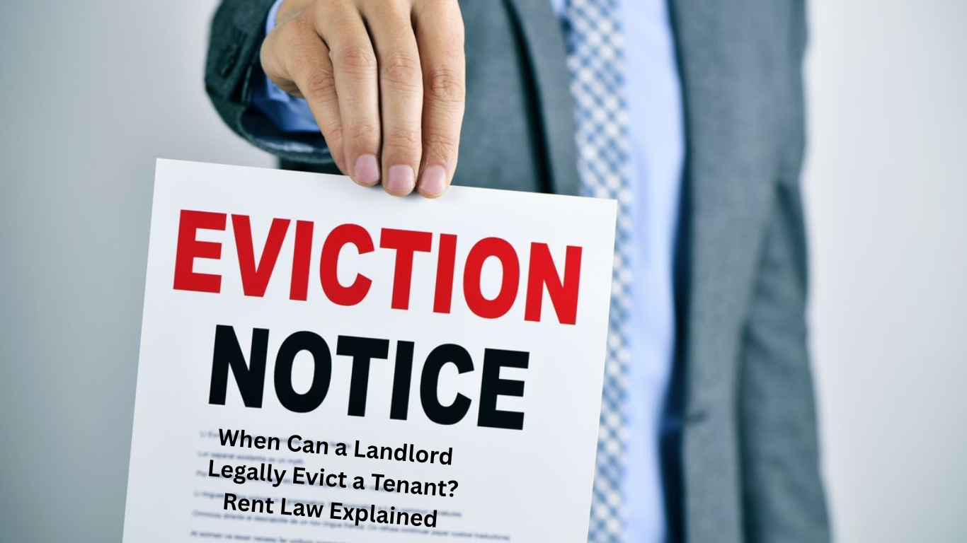 When Can A Landlord Legally Evict A Tenant? Rent Law Explained
