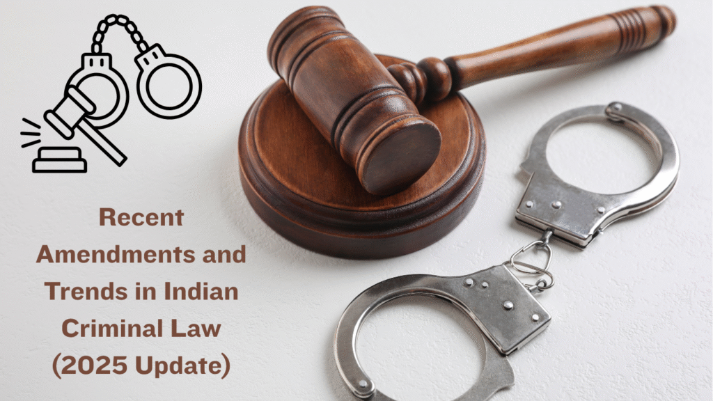 Recent Amendments and Trends in Indian Criminal Law (2025 Update)