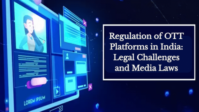 Regulation of OTT Platforms in India Legal Challenges and Media Laws
