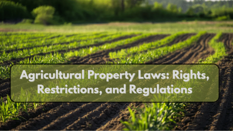 Agricultural Property Laws: Rights, Restrictions, and Regulations