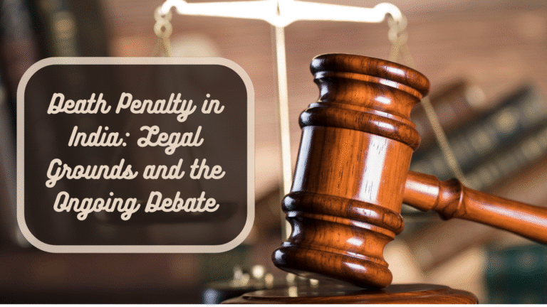 Death Penalty in India Legal Grounds and the Ongoing Debate