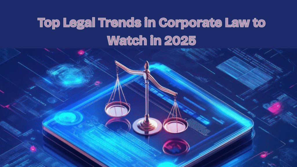 Top Legal Trends in Corporate Law to Watch in 2025 1