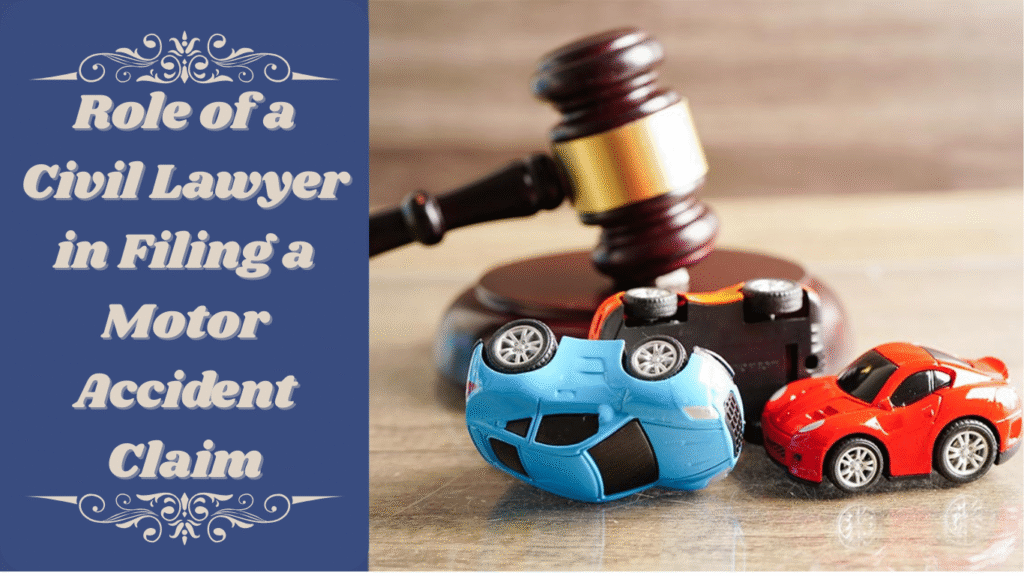 Role of a Civil Lawyer in Filing a Motor Accident Claim