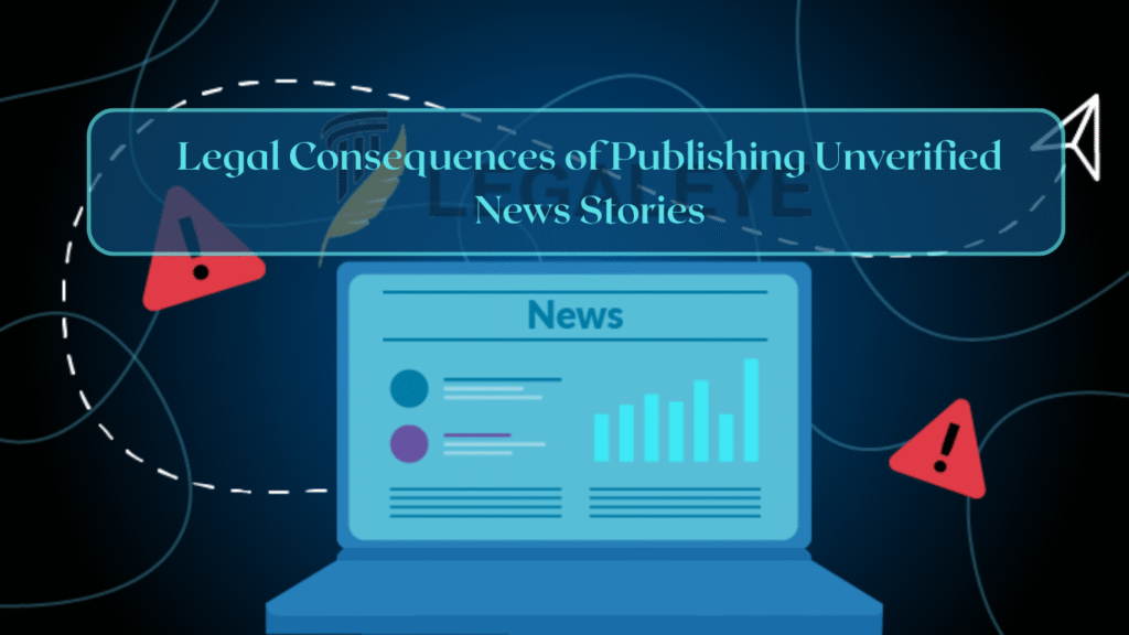 Legal Consequences of Publishing Unverified News Stories