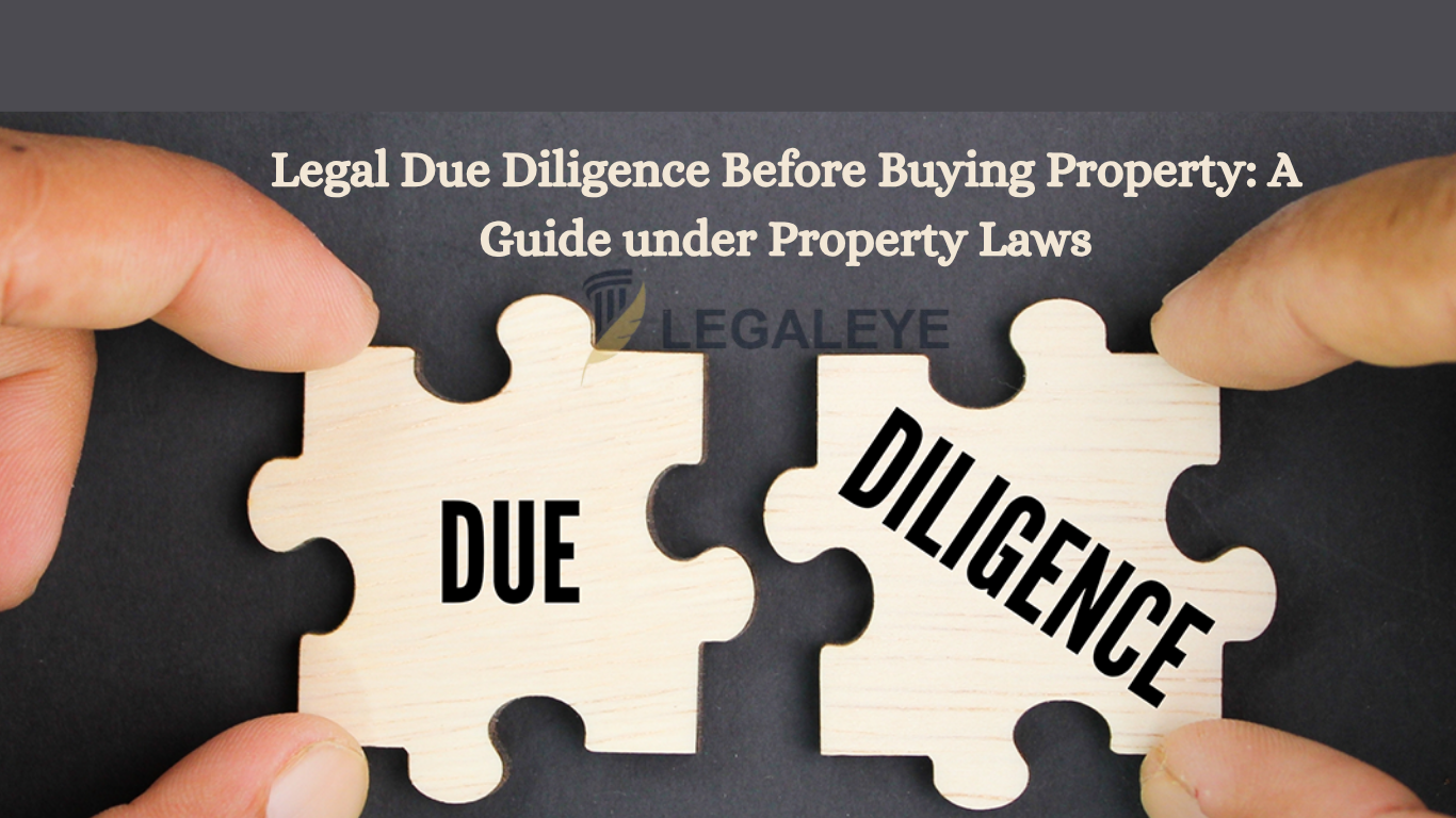Legal Due Diligence Before Buying Property: A Guide Under Property Laws