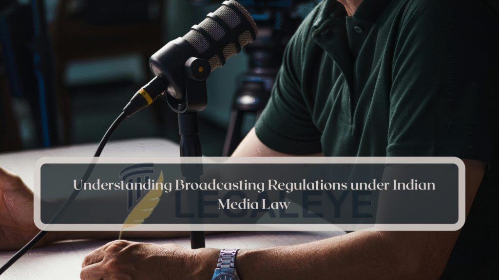 Understanding Broadcasting Regulations under Indian Media Law
