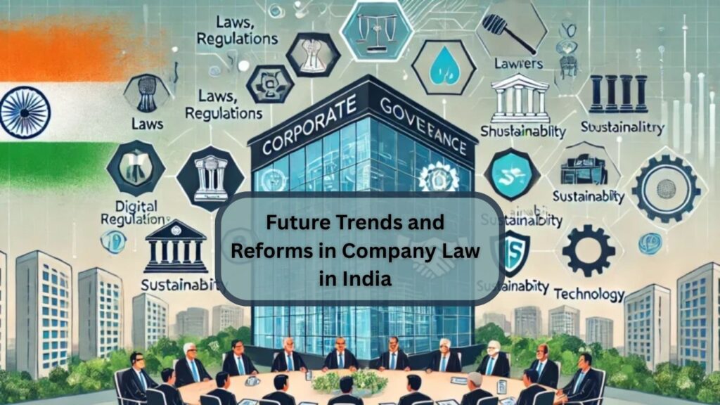Future Trends and Reforms in Company Law in India