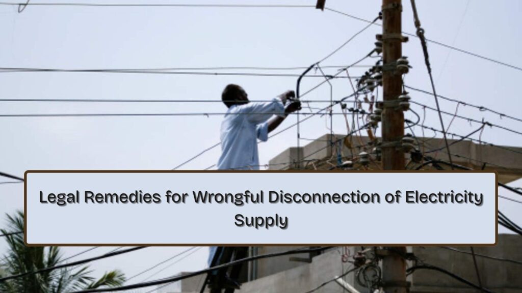 Legal Remedies for Wrongful Disconnection of Electricity Supply