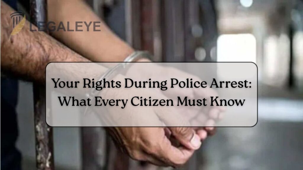 Your Rights During Police Arrest: What Every Citizen Must Know