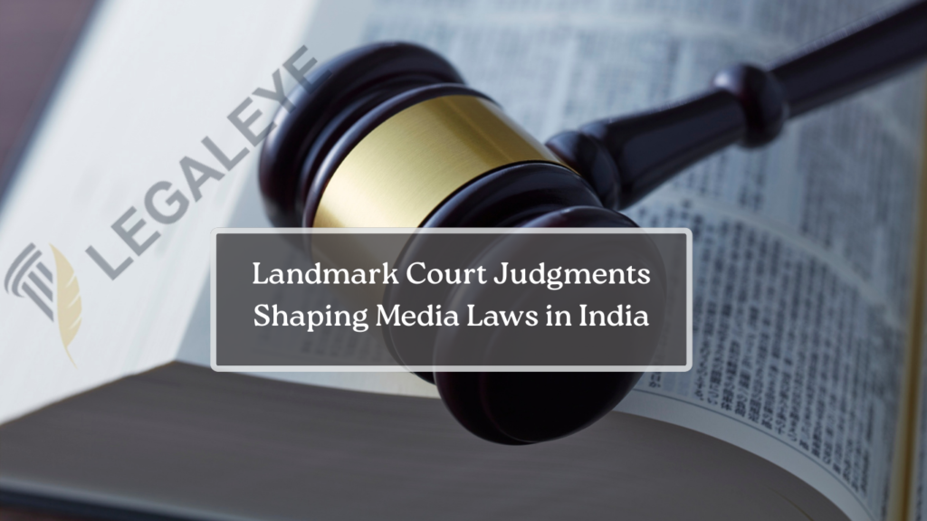 Landmark Court Judgments Shaping Media Laws in India