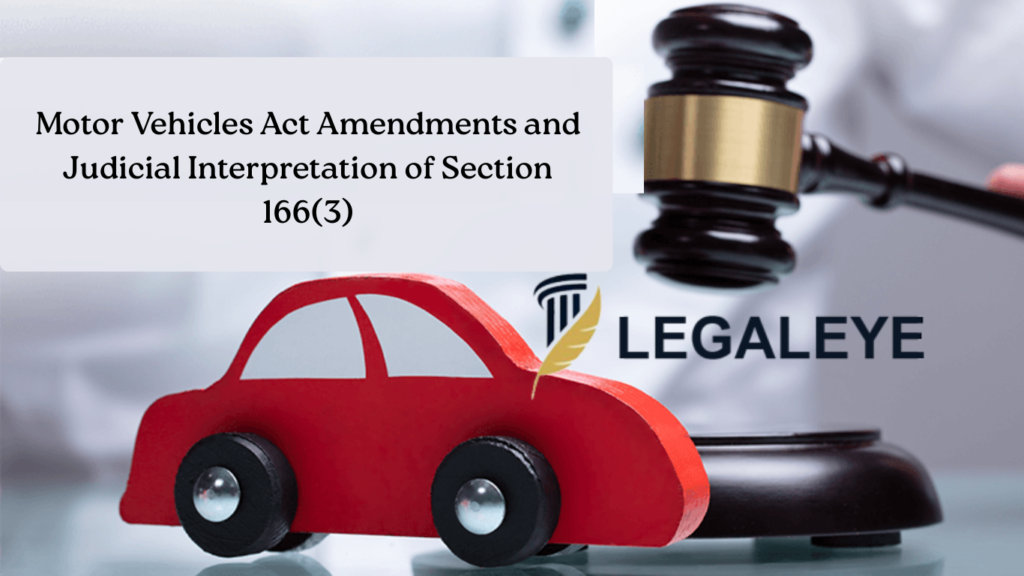 Motor Vehicles Act Amendments and Judicial Interpretation of Section 166(3)
