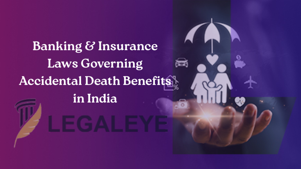 Banking & Insurance Laws Governing Accidental Death Benefits in India