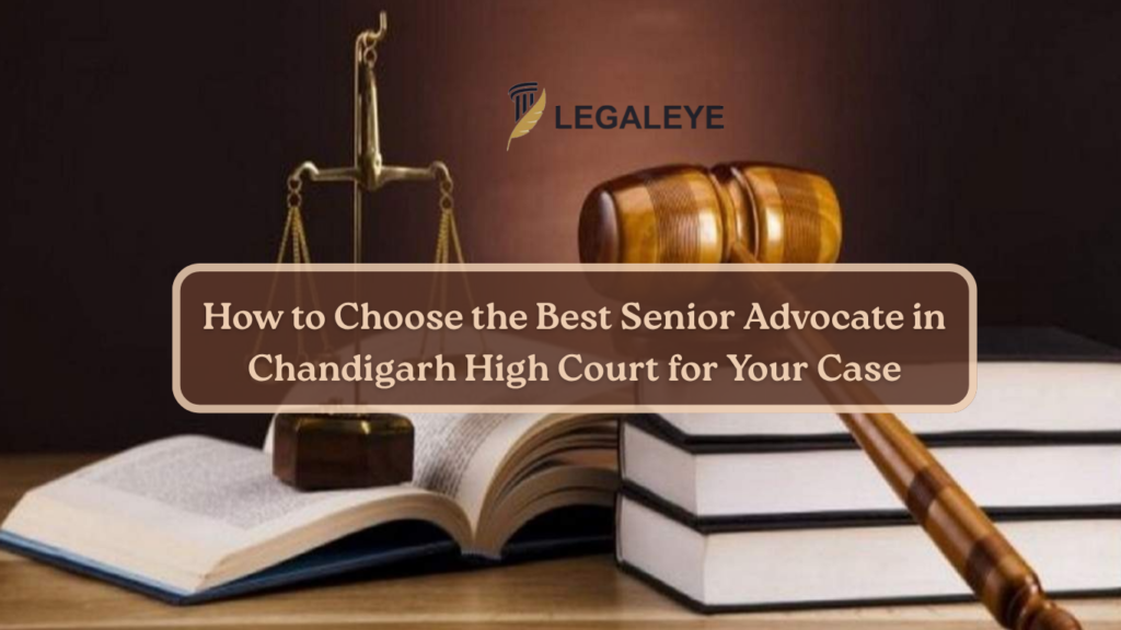 How to Choose the Best Senior Advocate in Chandigarh High Court for Your Case