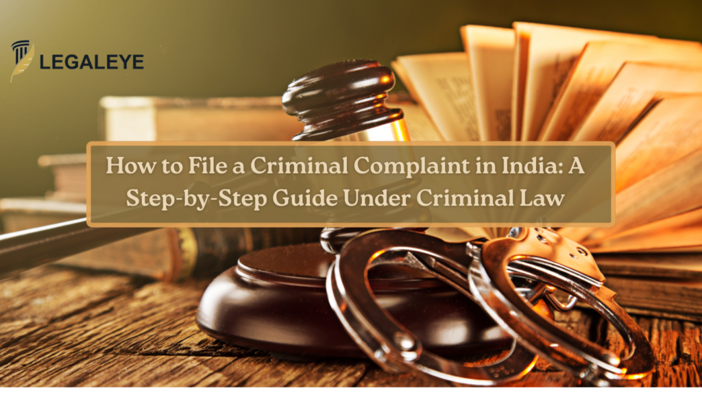 How to File a Criminal Complaint in India: A Step-by-Step Guide Under Criminal Law