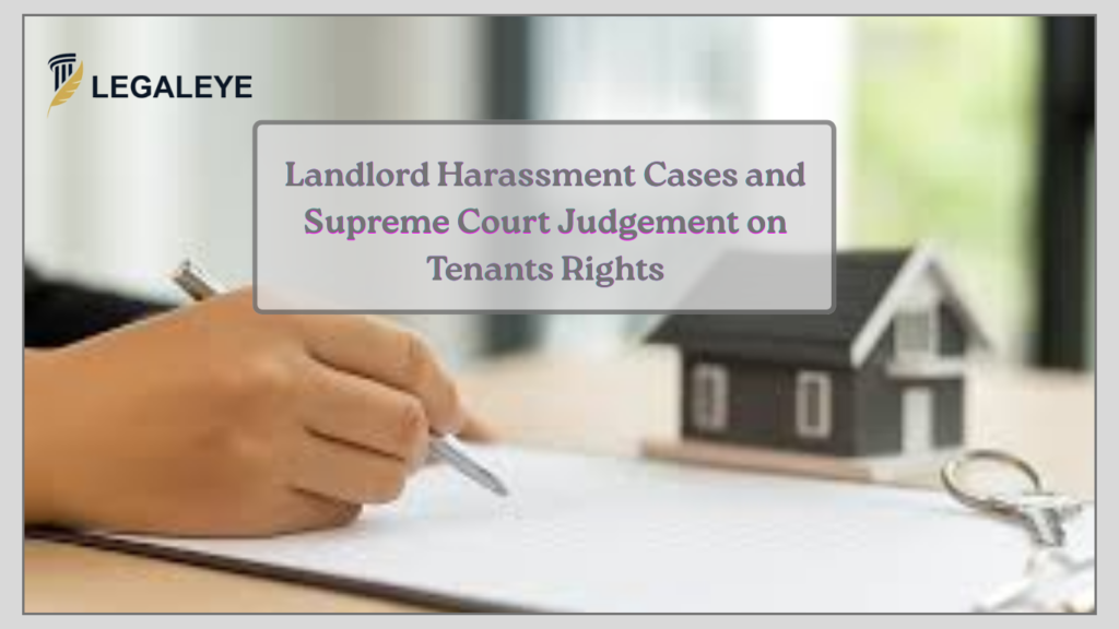 Landlord Harassment Cases and Supreme Court Judgement on Tenants Rights