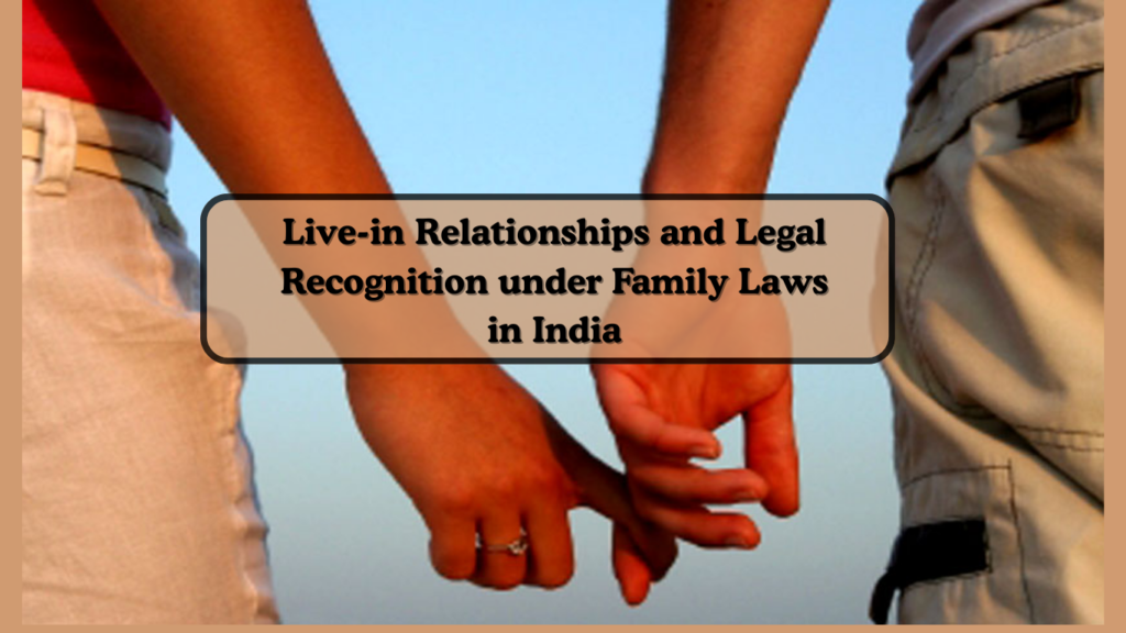 Live-in Relationships and Legal Recognition under Family Laws in India