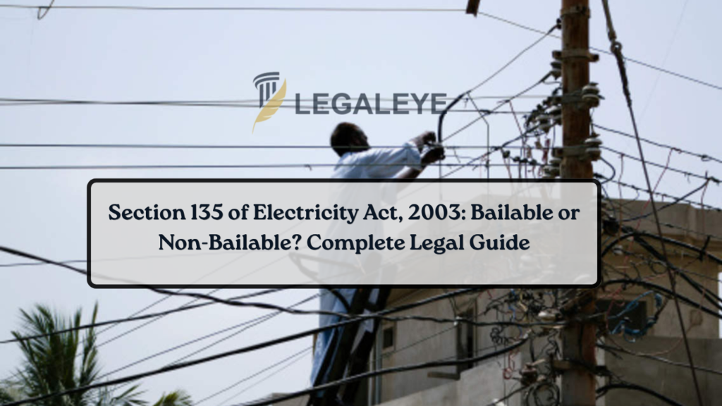 Section 135 of Electricity Act, 2003 Bailable or Non-Bailable Complete Legal Guide