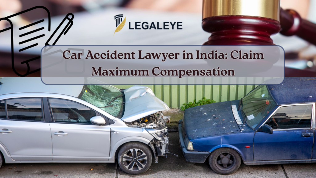 Car Accident Lawyer in India Claim Maximum Compensation