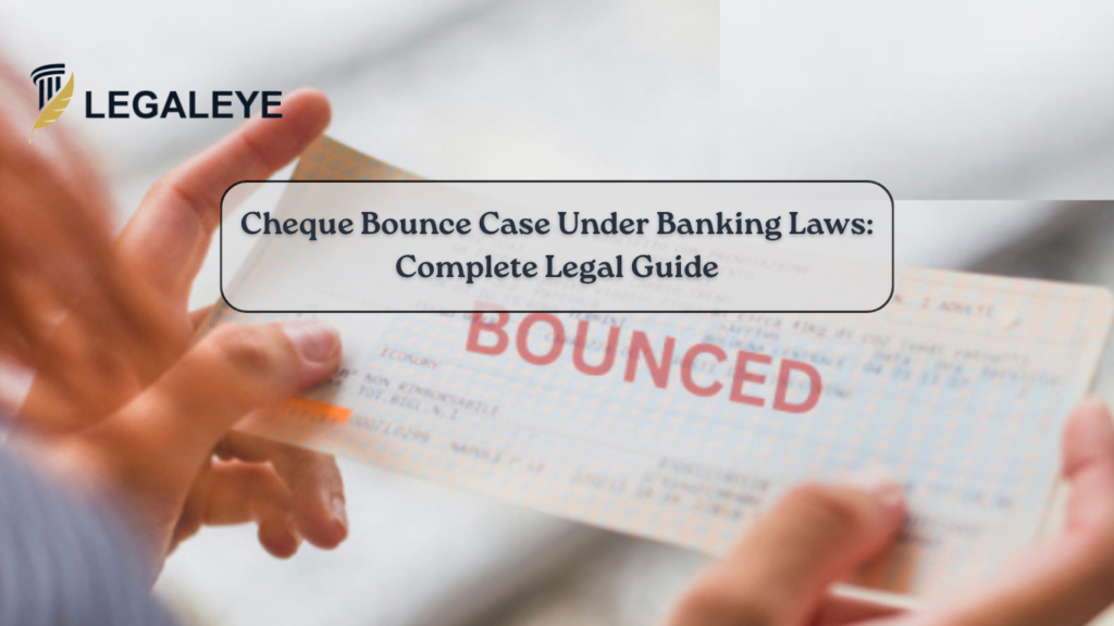 Cheque Bounce Case Under Banking Laws Complete Legal Guide