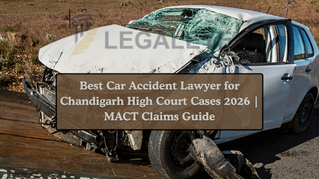 Best Car Accident Lawyer for Chandigarh High Court Cases 2026 | MACT Claims Guide
