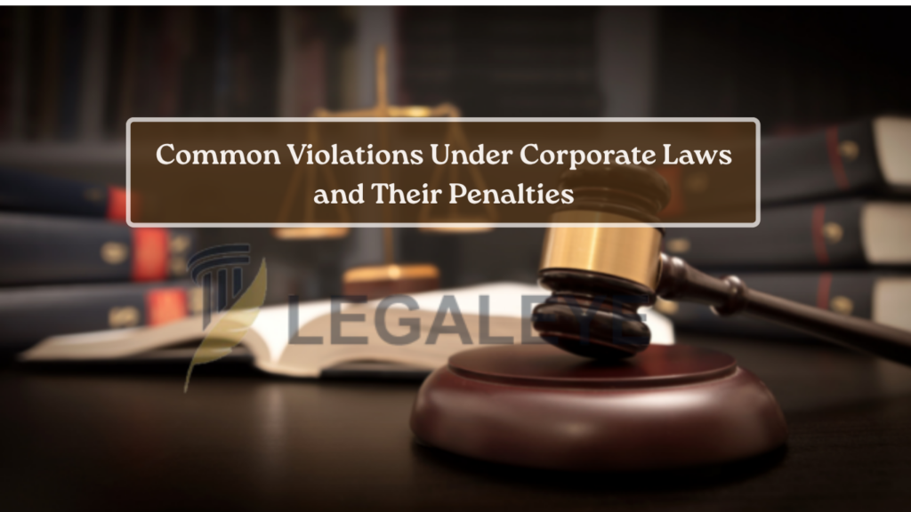 Common Violations Under Corporate Laws and Their Penalties