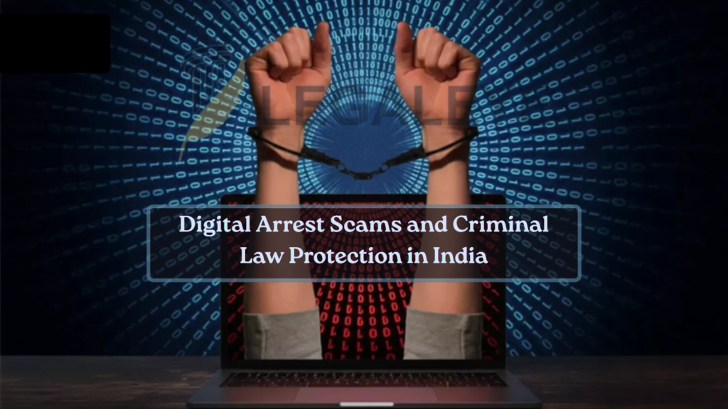 Digital Arrest Scams and Criminal Law Protection in India