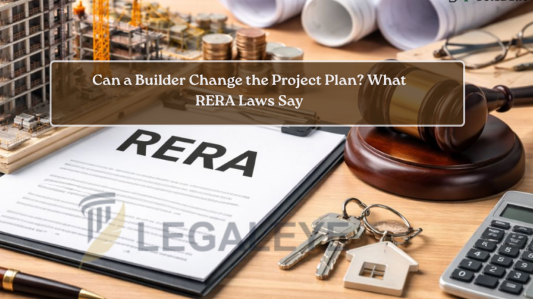 Can a Builder Change the Project Plan What RERA Laws Say