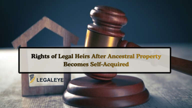 Rights of Legal Heirs After Ancestral Property Becomes Self-Acquired