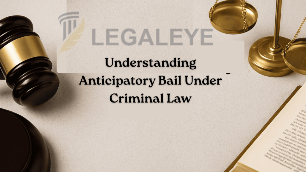 Understanding Anticipatory Bail Under Criminal Law