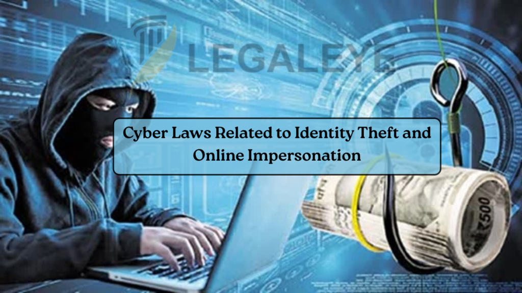 Cyber Laws Related to Identity Theft and Online Impersonation