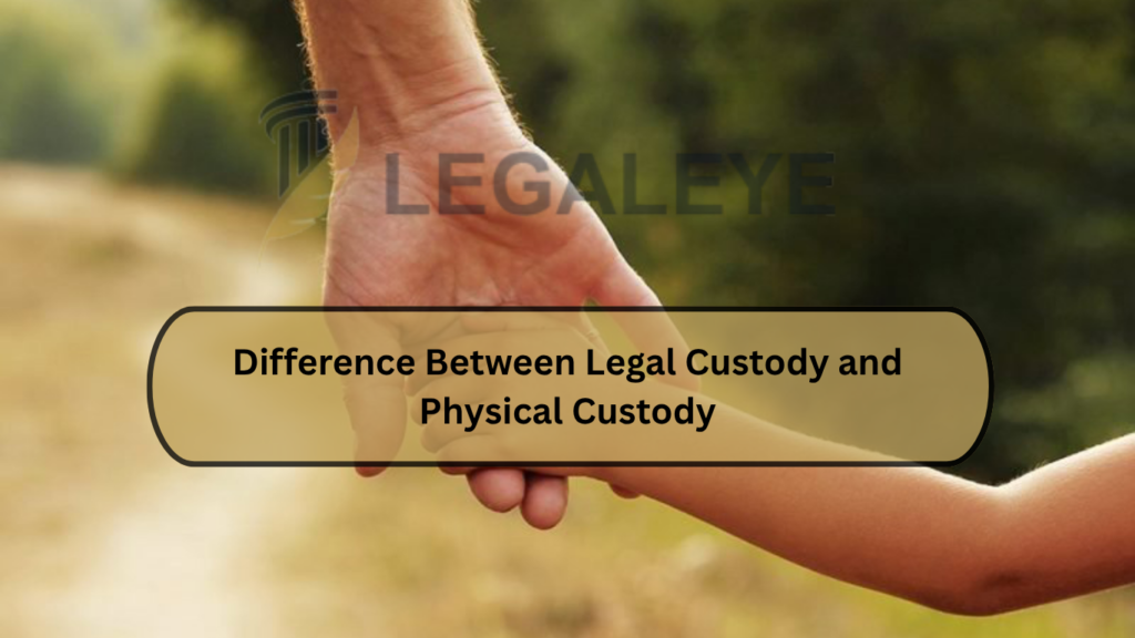 Difference Between Legal Custody and Physical Custody