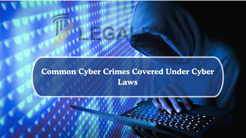 Common Cyber Crimes Covered Under Cyber Laws