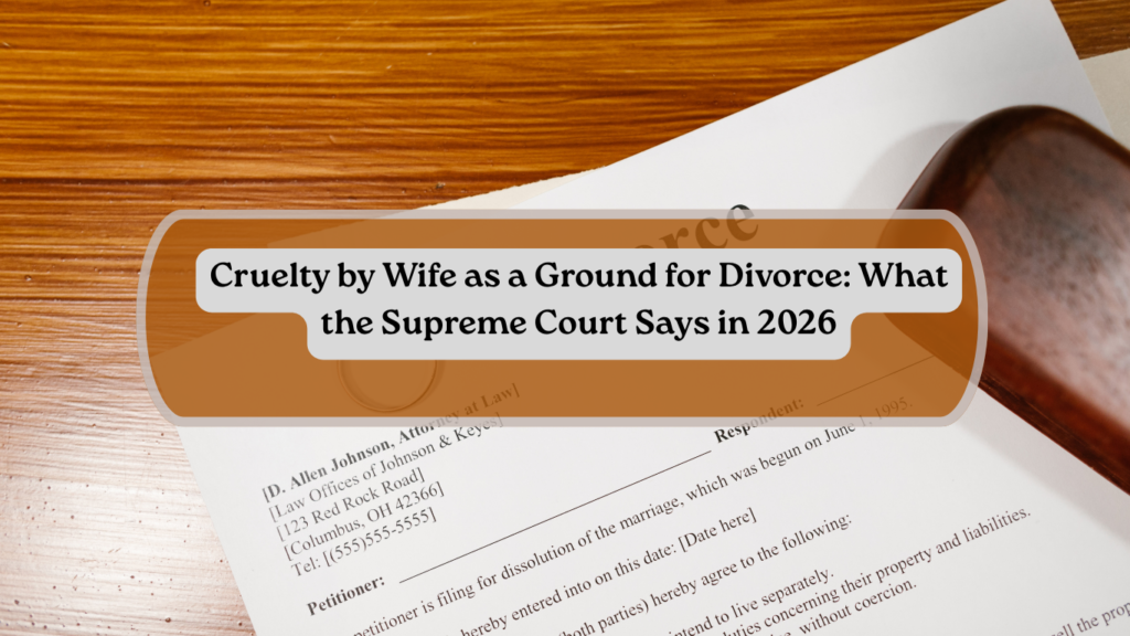 Cruelty by Wife as a Ground for Divorce What the Supreme Court Says in 2026