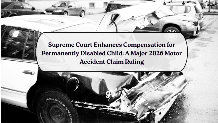 Supreme Court Enhances Compensation for Permanently Disabled Child A Major 2026 Motor Accident Claim Ruling